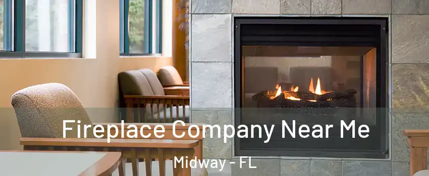  Fireplace Company Near Me Midway - FL