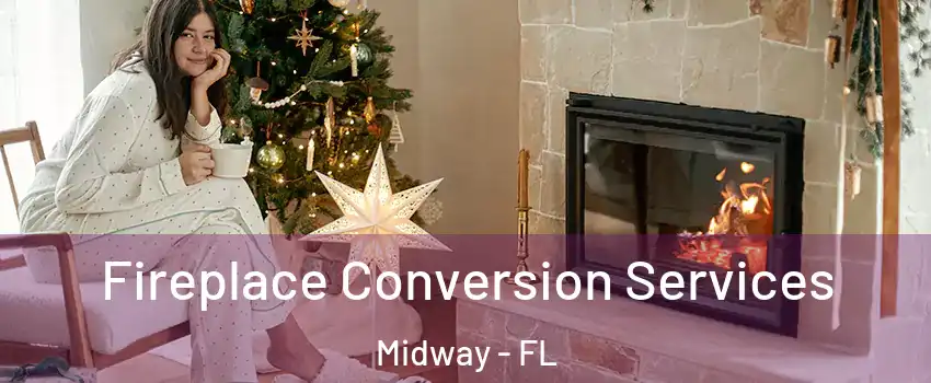  Fireplace Conversion Services Midway - FL