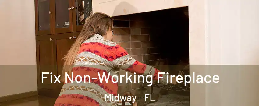  Fix Non-Working Fireplace Midway - FL